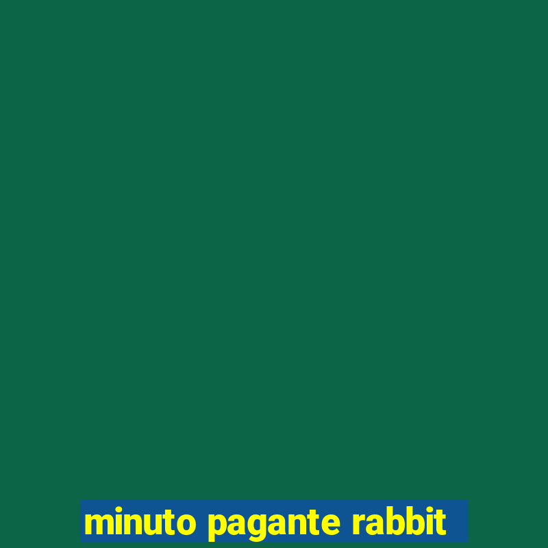 minuto pagante rabbit