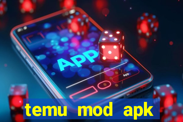 temu mod apk unlimited money