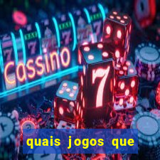 quais jogos que dá dinheiro de verdade