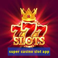 super casino slot app