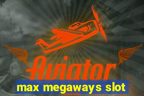 max megaways slot