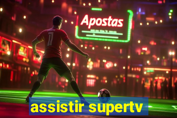 assistir supertv