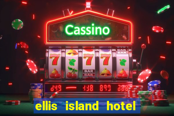 ellis island hotel & casino