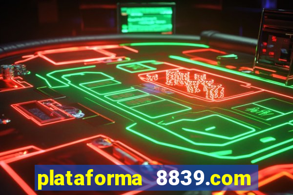 plataforma 8839.com é confiável