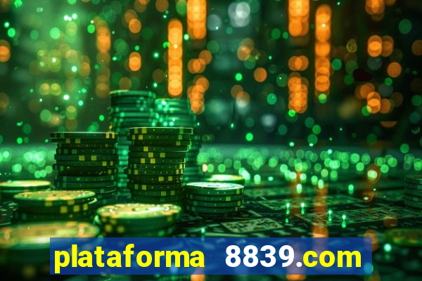 plataforma 8839.com é confiável