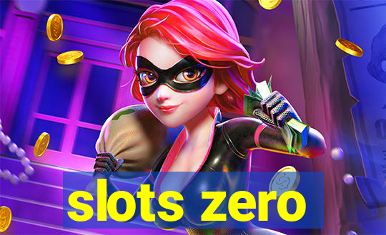 slots zero