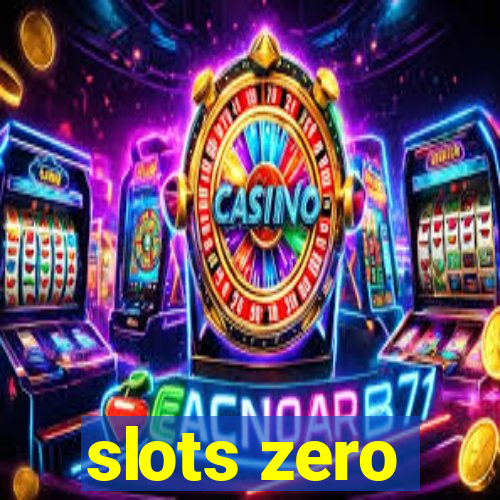 slots zero