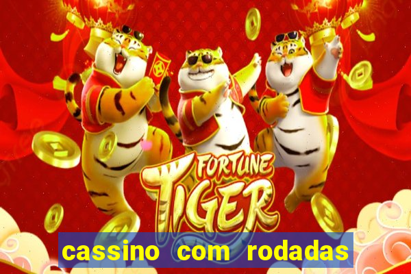 cassino com rodadas gratis sem deposito