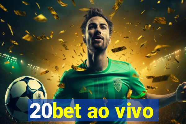 20bet ao vivo