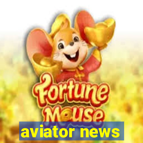 aviator news