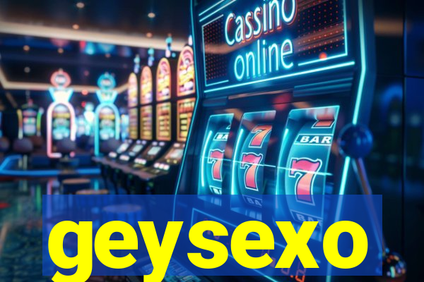 geysexo