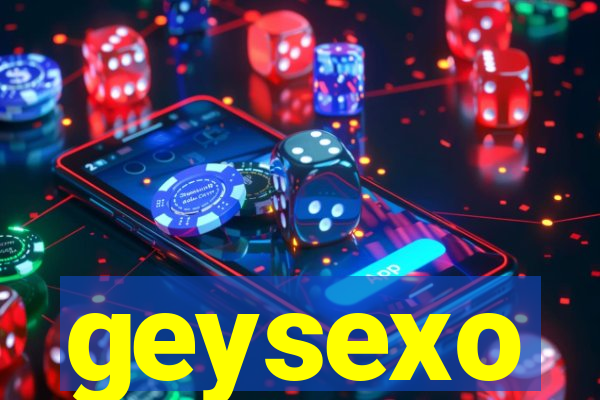 geysexo