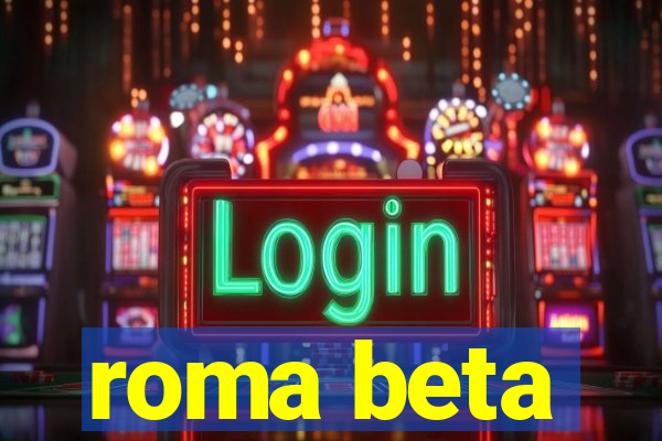 roma beta