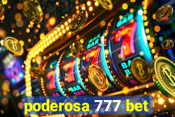 poderosa 777 bet