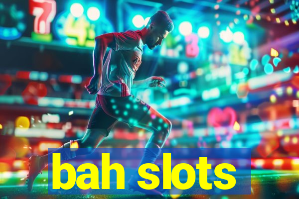 bah slots