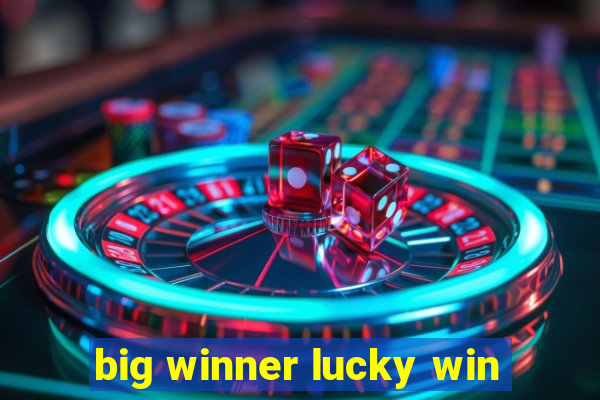 big winner lucky win