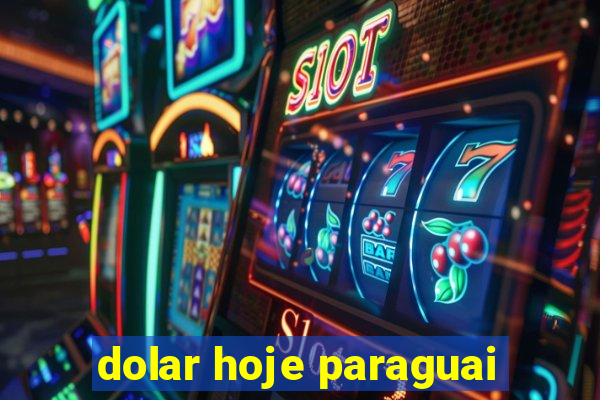 dolar hoje paraguai