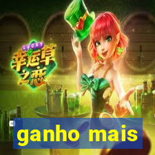 ganho mais