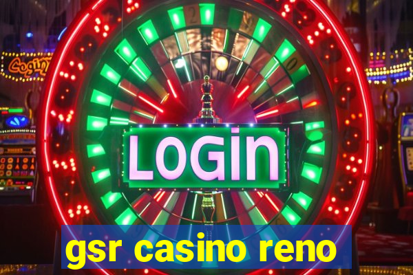 gsr casino reno