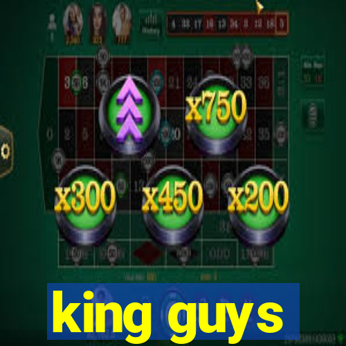 king guys