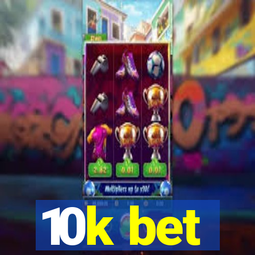 10k bet