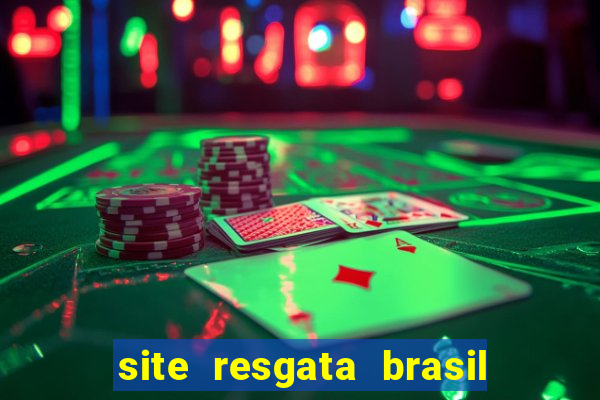 site resgata brasil é confiável