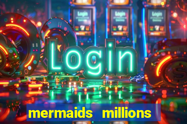 mermaids millions slot machine