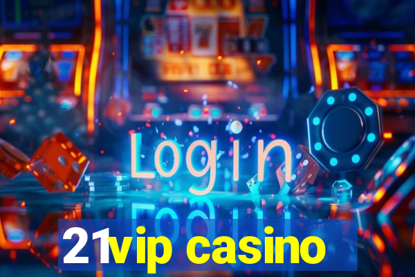 21vip casino