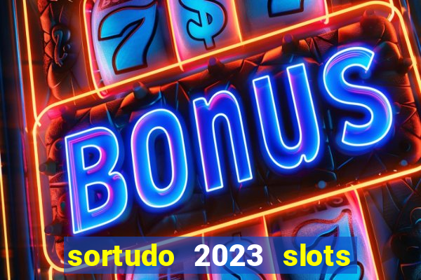 sortudo 2023 slots paga mesmo