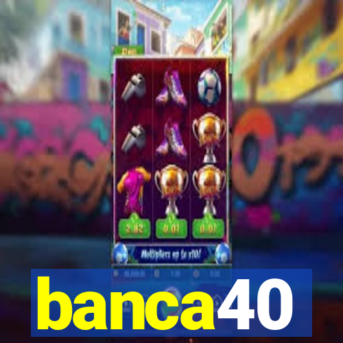 banca40