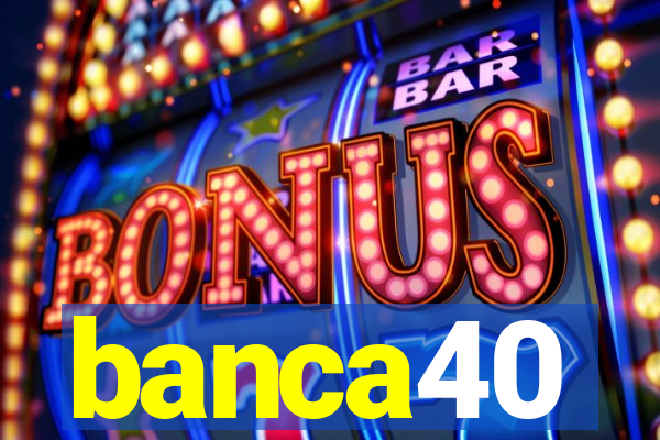 banca40