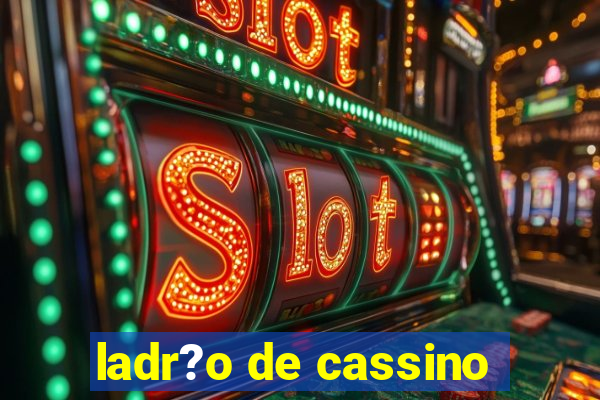 ladr?o de cassino