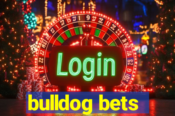 bulldog bets