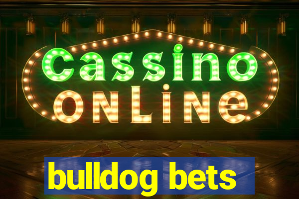 bulldog bets