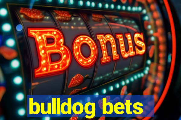 bulldog bets