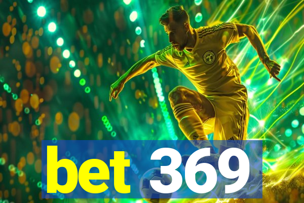 bet 369