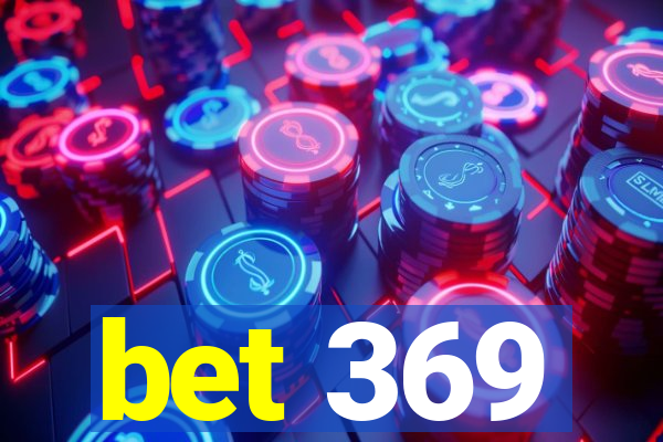 bet 369