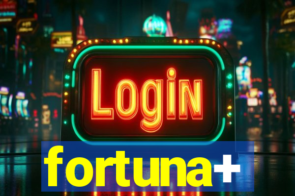 fortuna+