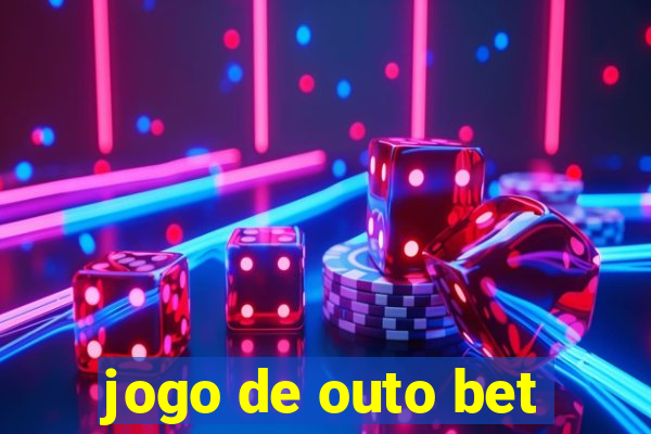 jogo de outo bet