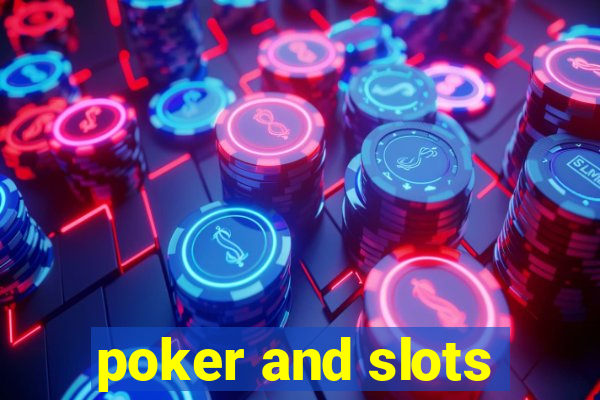 poker and slots