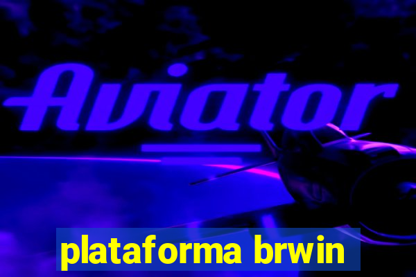 plataforma brwin