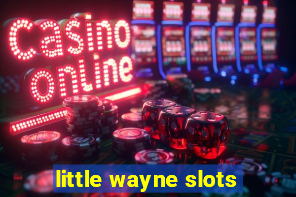 little wayne slots