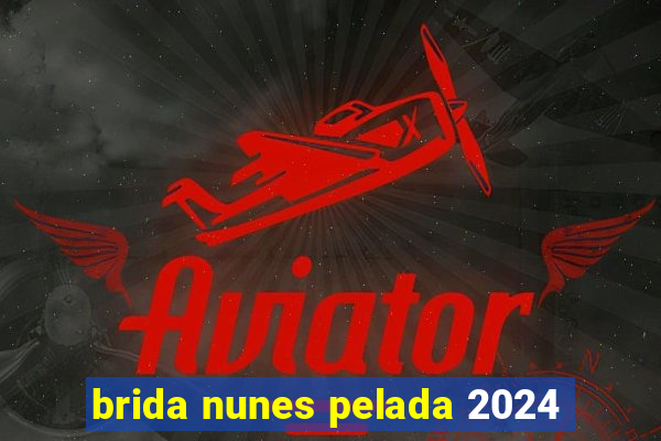 brida nunes pelada 2024