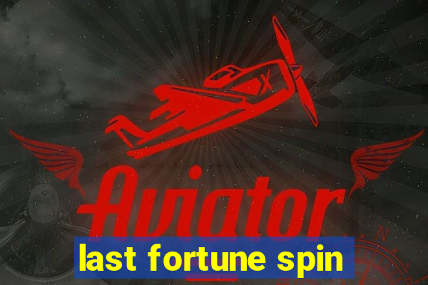 last fortune spin