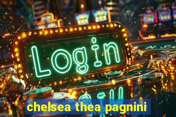 chelsea thea pagnini