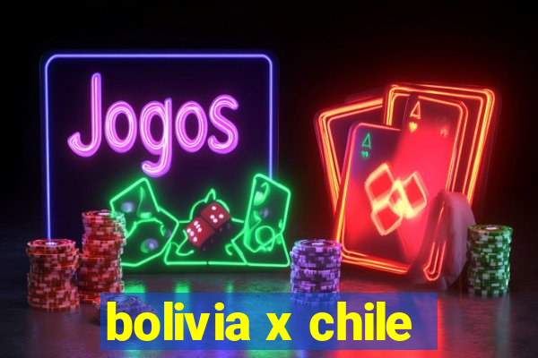 bolivia x chile