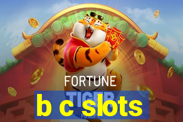 b c slots