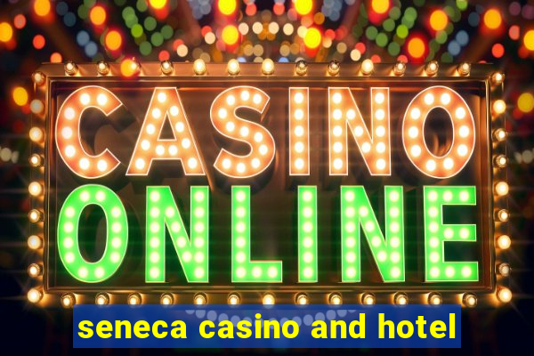 seneca casino and hotel