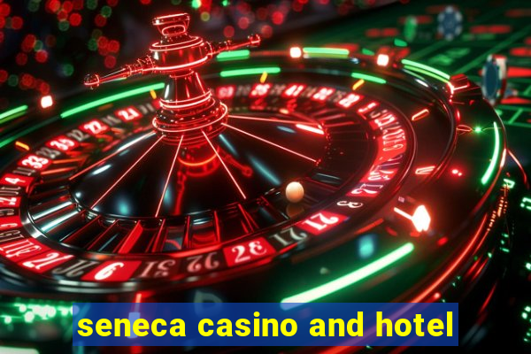 seneca casino and hotel