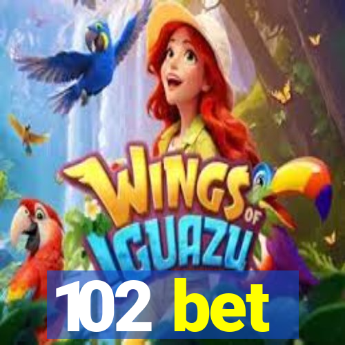 102 bet